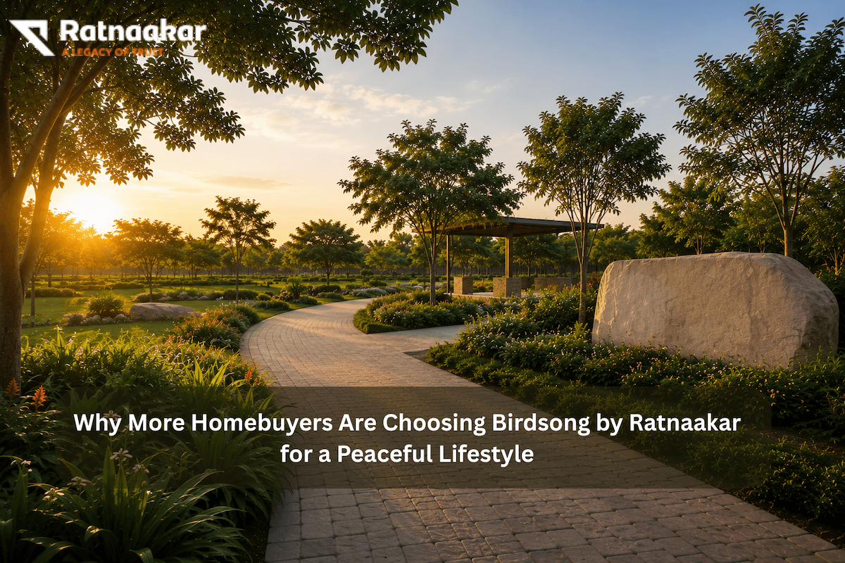 Why More Homebuyers Are Choosing Birdsong by Ratnaakar for a Peaceful Lifestyle