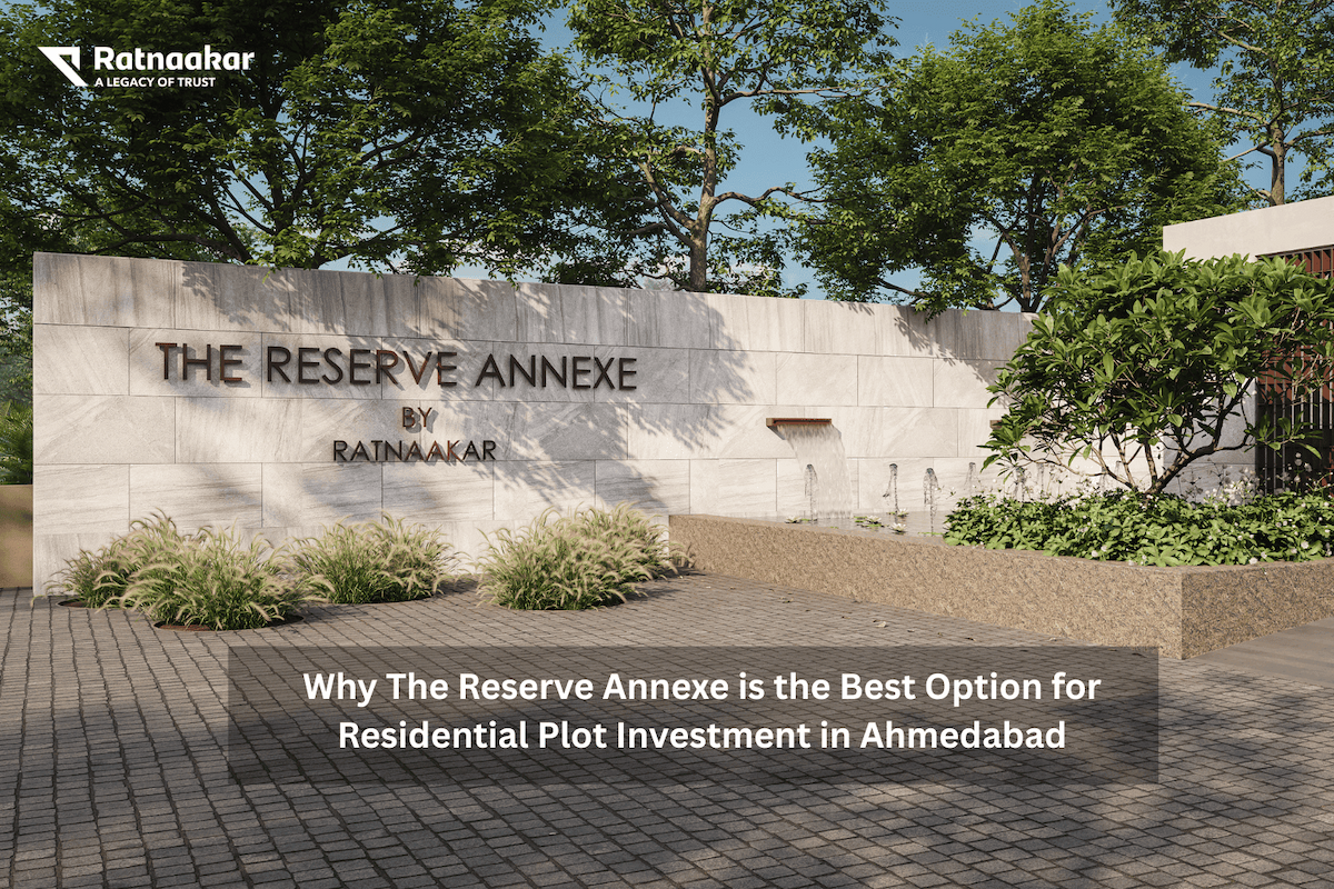 Why The Reserve Annexe By Ratnaakar is the Best Option for Residential Plot Investment in Ahmedabad